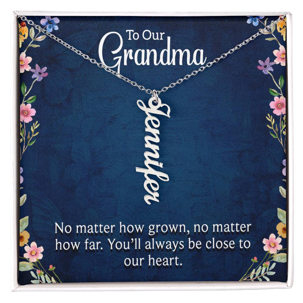 Multi Vertical Name Necklace - For Our Grandma You'll Always Be Close To Our Heart