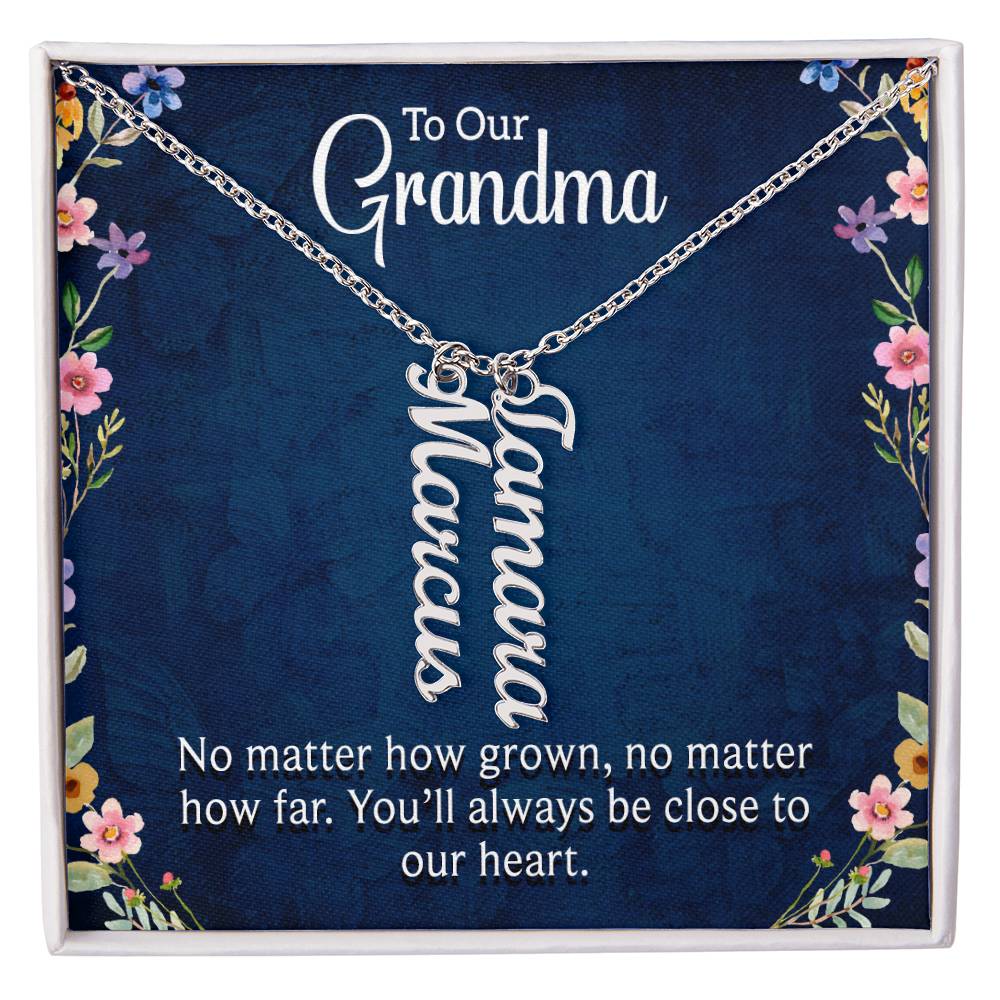 Multi Vertical Name Necklace - For Our Grandma You'll Always Be Close To Our Heart