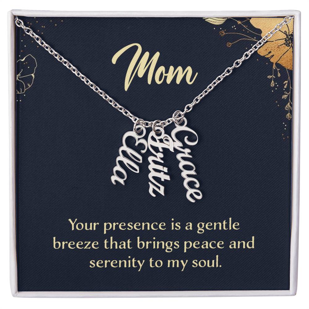 Multi Vertical Name Necklace - For Mom Your Presence Is A Gentle Breeze