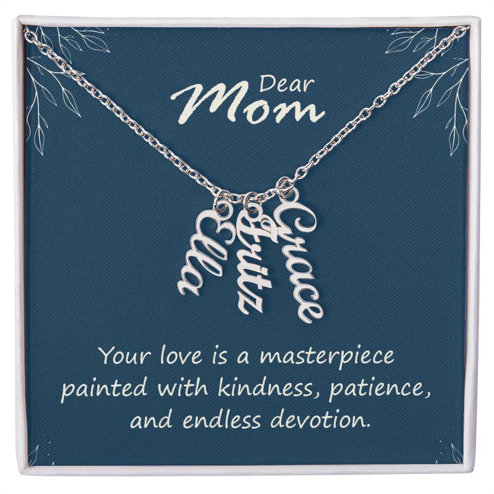 Multi Vertical Name Necklace - For Mom Your Love Is A Masterpiece
