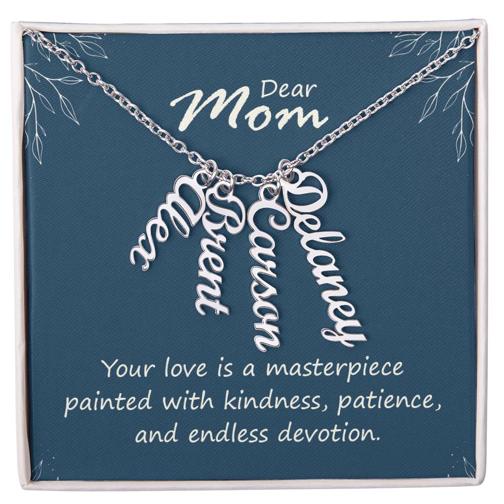 Multi Vertical Name Necklace - For Mom Your Love Is A Masterpiece