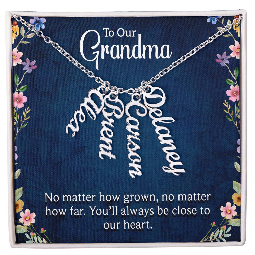 Multi Vertical Name Necklace - For Our Grandma You'll Always Be Close To Our Heart