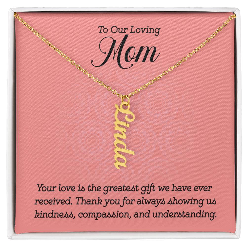 Multi Vertical Name Necklace - For Our Loving Mom Your Love Is The Greatest Gift
