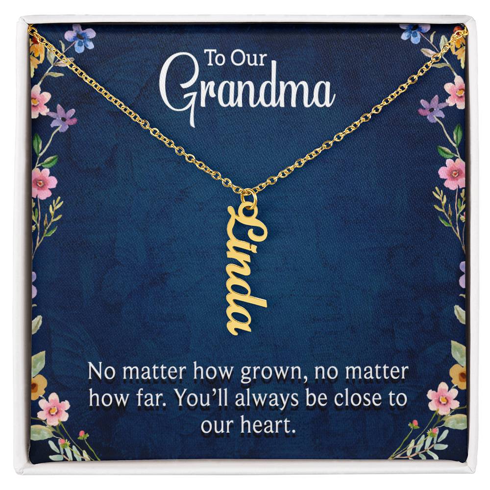 Multi Vertical Name Necklace - For Our Grandma You'll Always Be Close To Our Heart