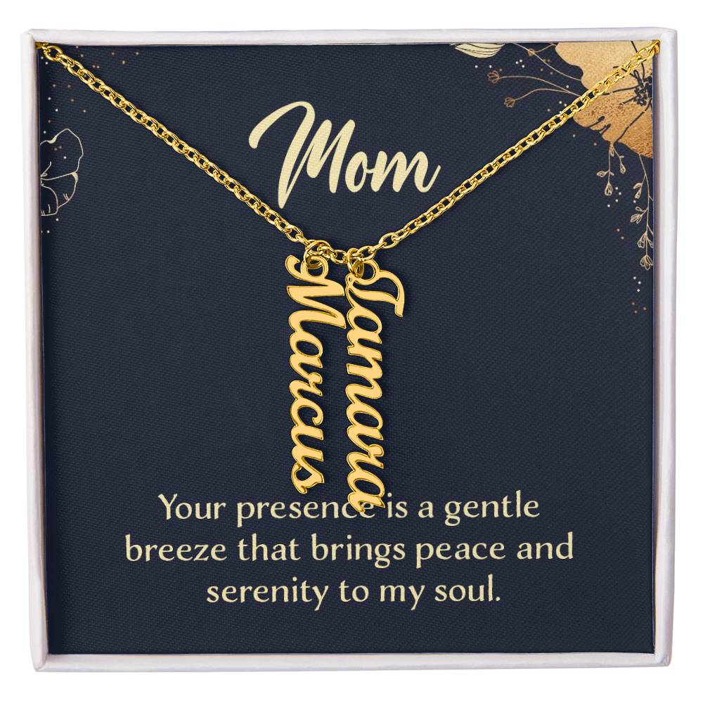 Multi Vertical Name Necklace - For Mom Your Presence Is A Gentle Breeze