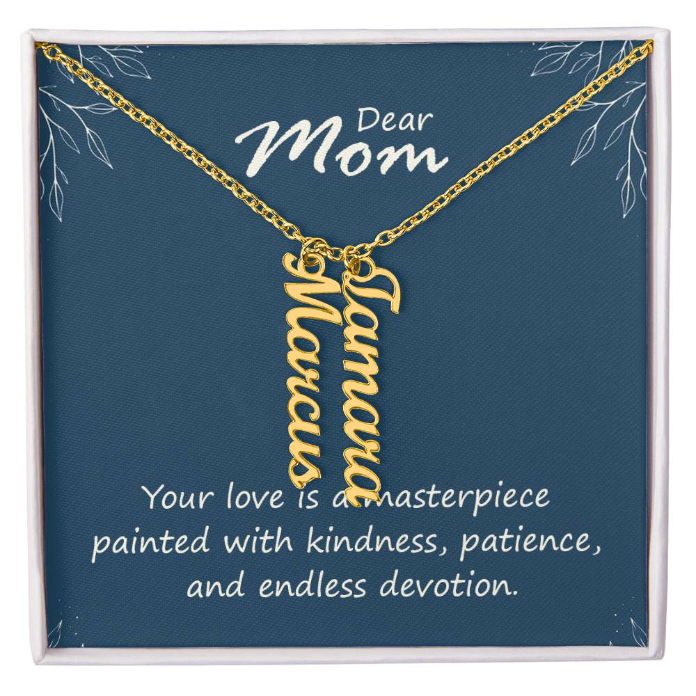 Multi Vertical Name Necklace - For Mom Your Love Is A Masterpiece