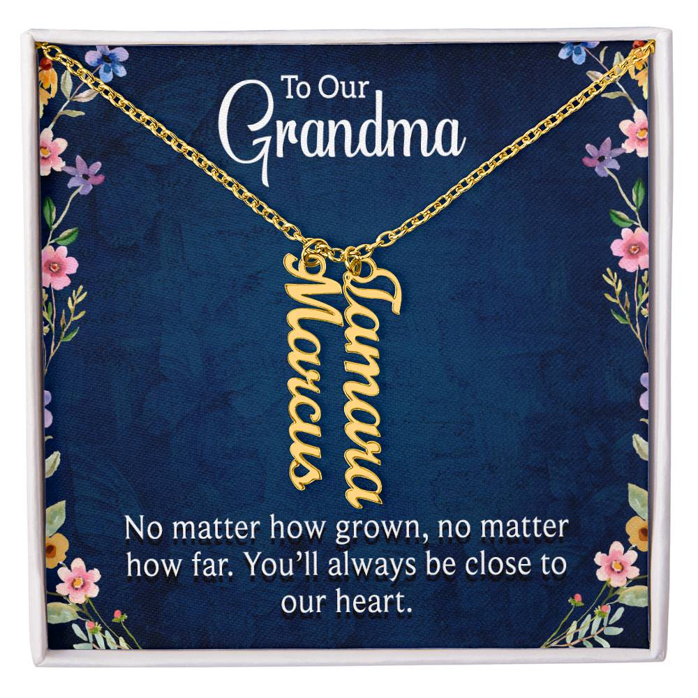 Multi Vertical Name Necklace - For Our Grandma You'll Always Be Close To Our Heart