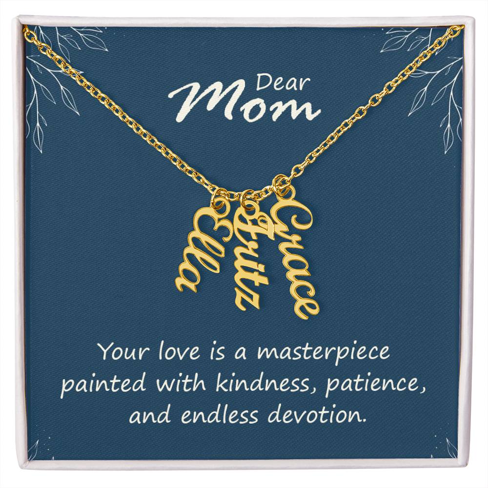 Multi Vertical Name Necklace - For Mom Your Love Is A Masterpiece