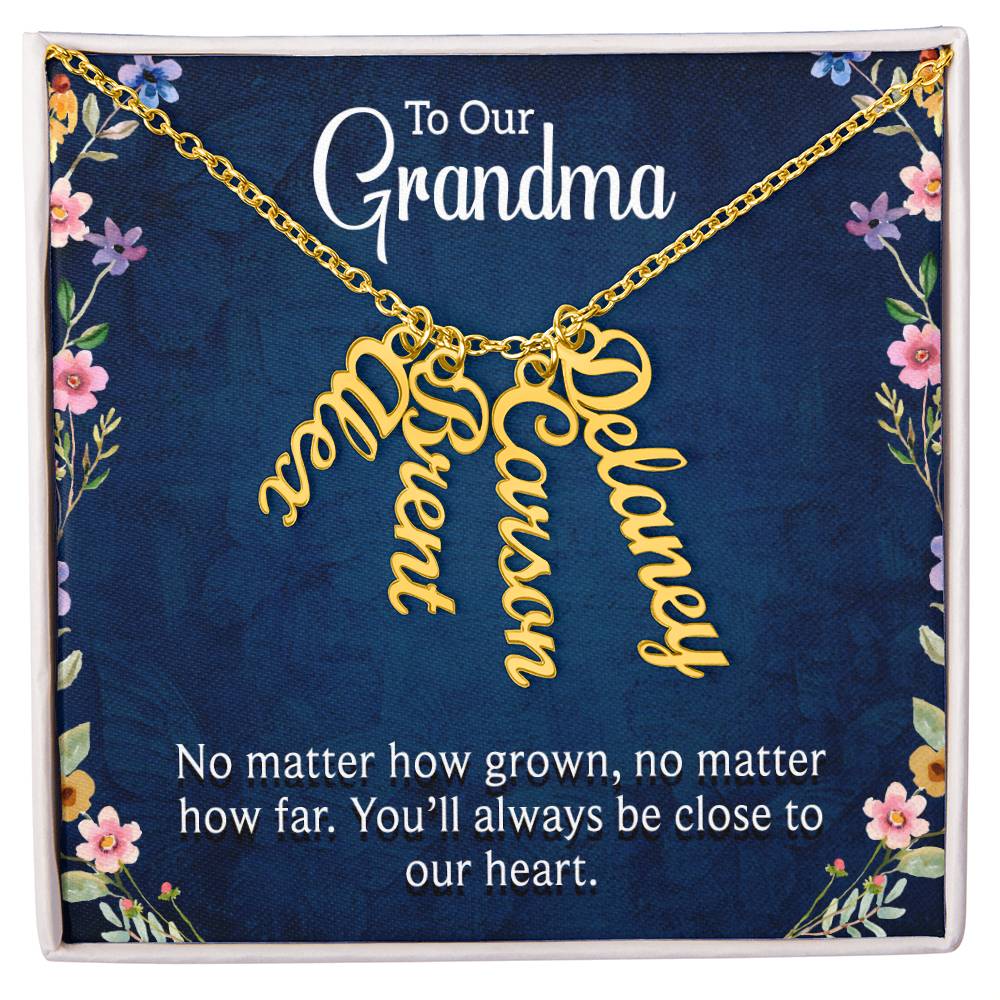 Multi Vertical Name Necklace - For Our Grandma You'll Always Be Close To Our Heart