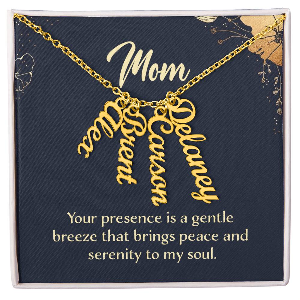 Multi Vertical Name Necklace - For Mom Your Presence Is A Gentle Breeze