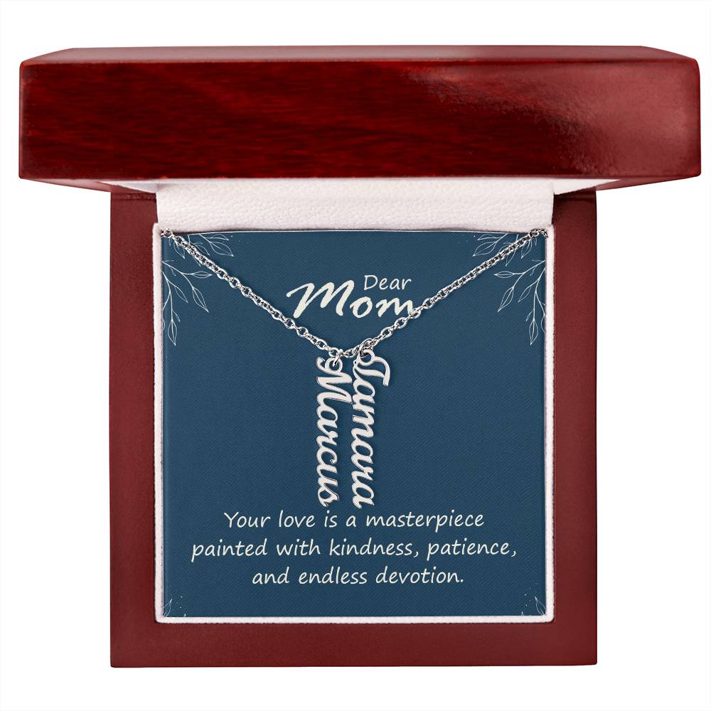Multi Vertical Name Necklace - For Mom Your Love Is A Masterpiece