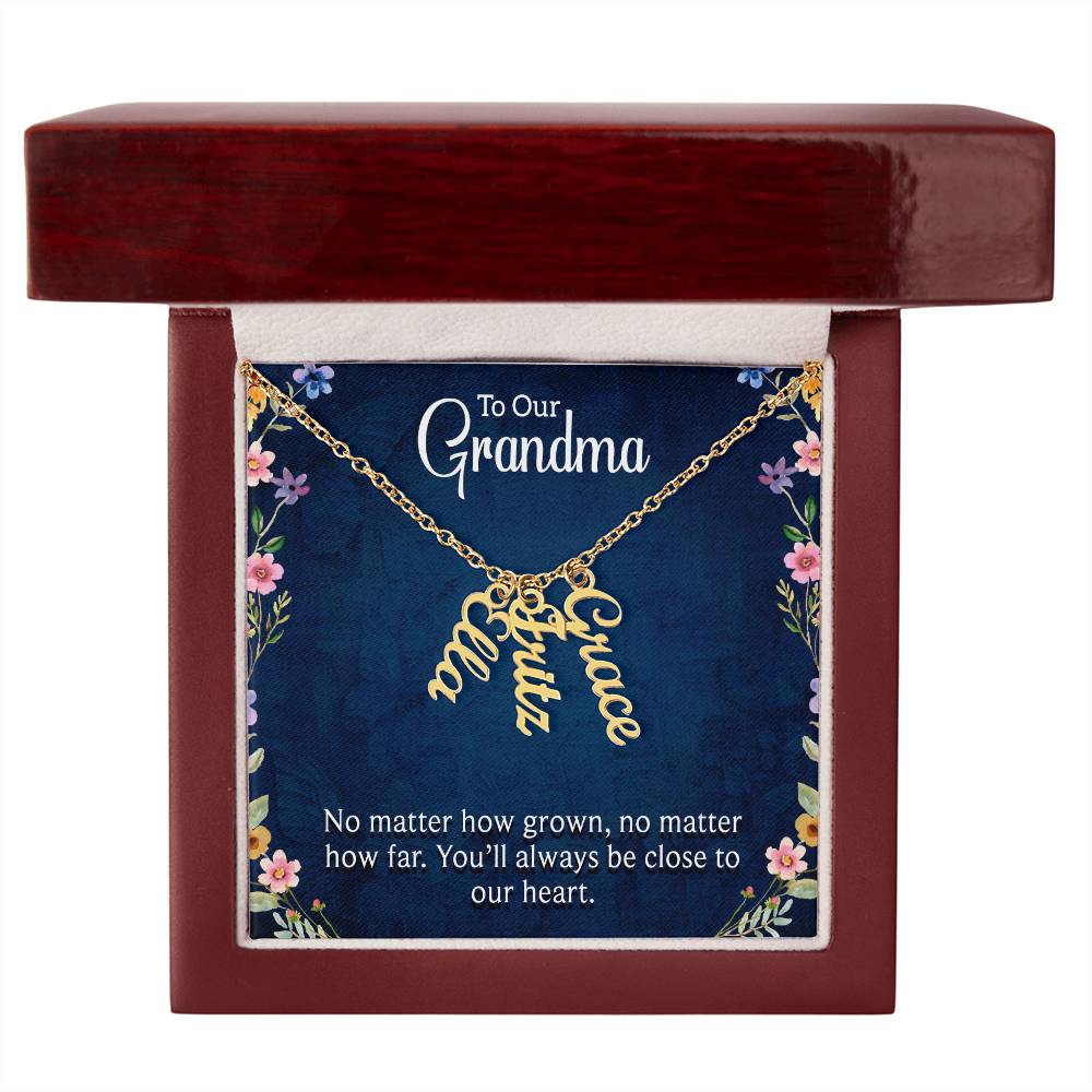 Multi Vertical Name Necklace - For Our Grandma You'll Always Be Close To Our Heart
