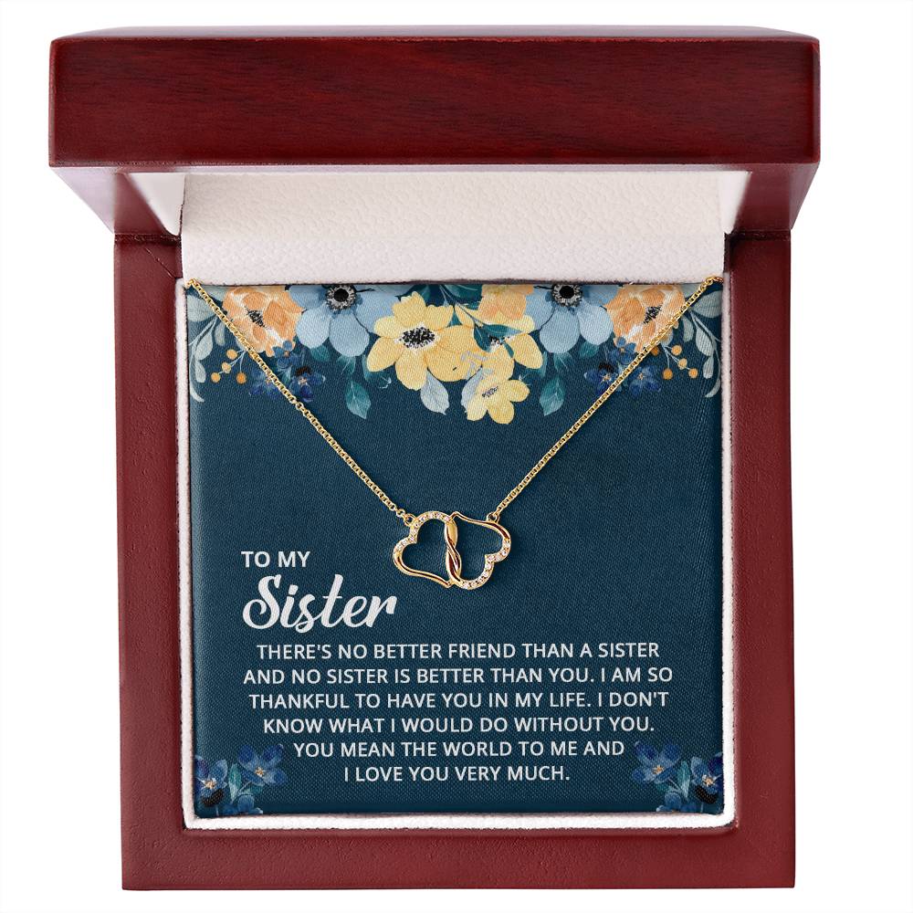 To My Sister - I Don't Know What I Would Do Without You - Everlasting Love Necklace