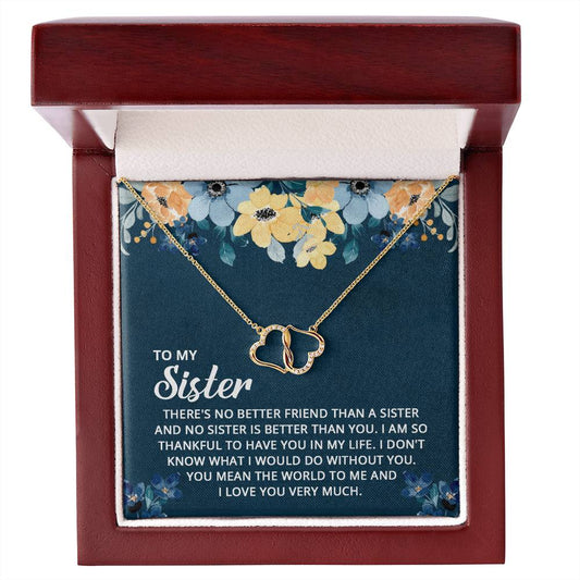 To My Sister - I Don't Know What I Would Do Without You - Everlasting Love Necklace