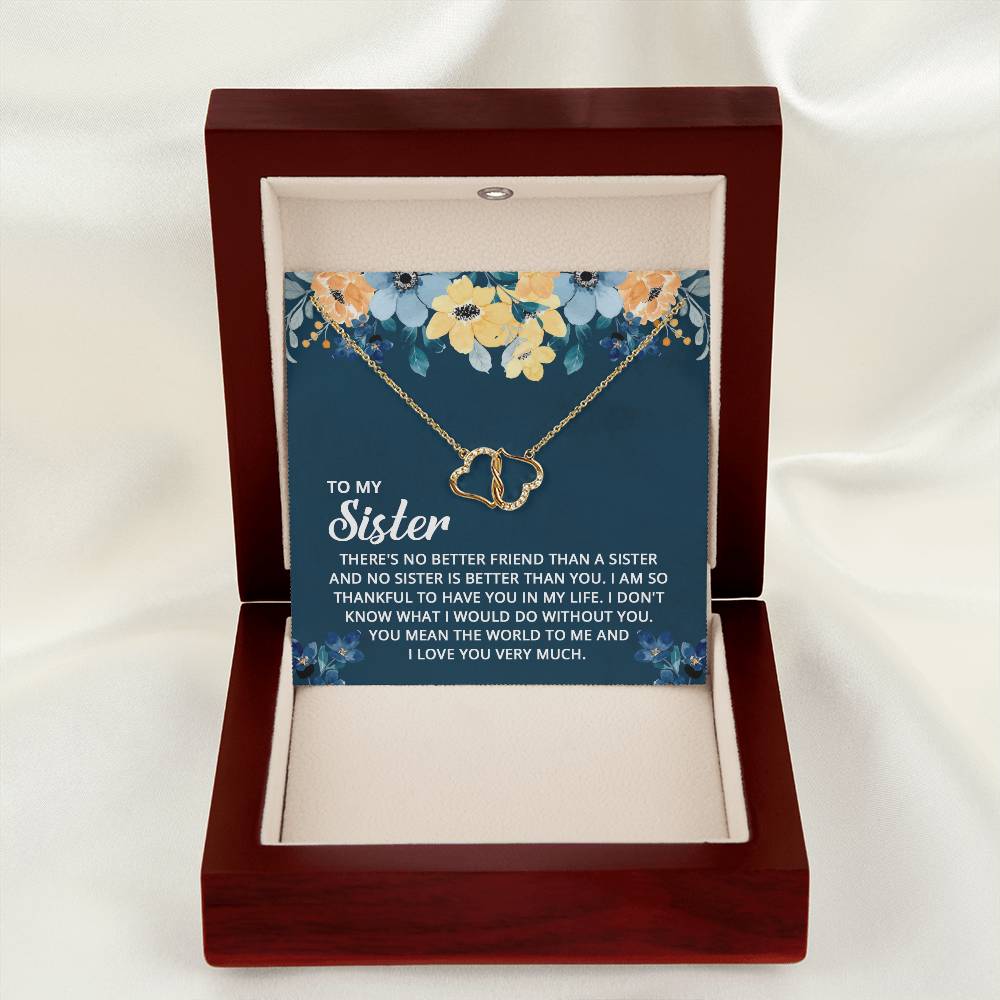 To My Sister - I Don't Know What I Would Do Without You - Everlasting Love Necklace