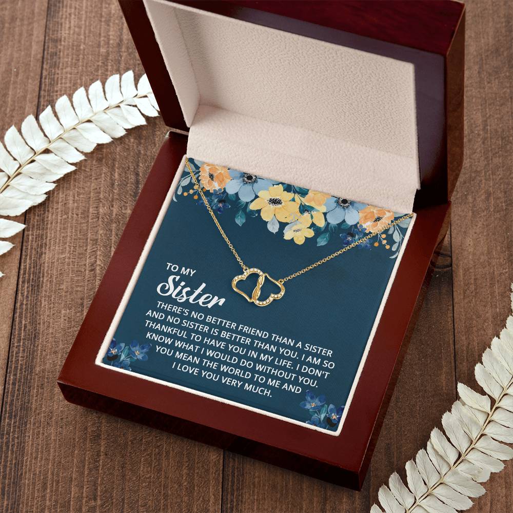 To My Sister - I Don't Know What I Would Do Without You - Everlasting Love Necklace