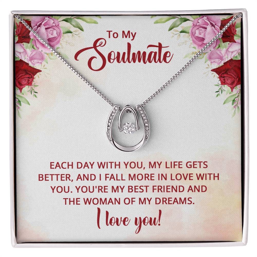 To My Soulmate - You're my best friend and the Woman of my dreams -  Lucky In Love Necklace
