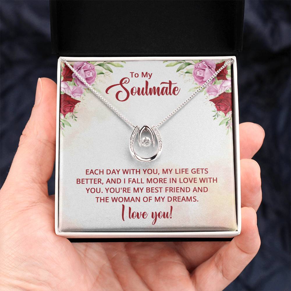 To My Soulmate - You're my best friend and the Woman of my dreams -  Lucky In Love Necklace