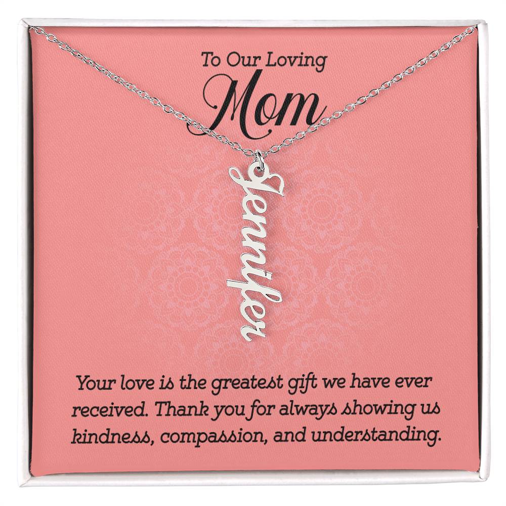 Multi Vertical Name Necklace - For Our Loving Mom Your Love Is The Greatest Gift