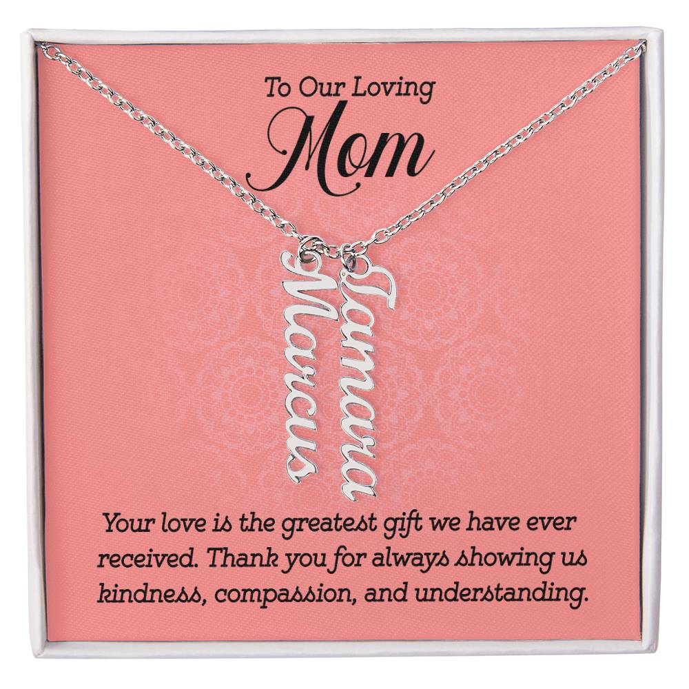 Multi Vertical Name Necklace - For Our Loving Mom Your Love Is The Greatest Gift