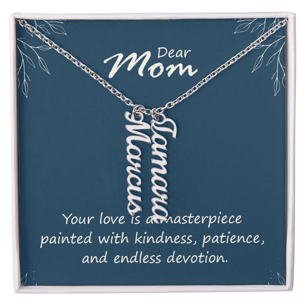 Multi Vertical Name Necklace - For Mom Your Love Is A Masterpiece