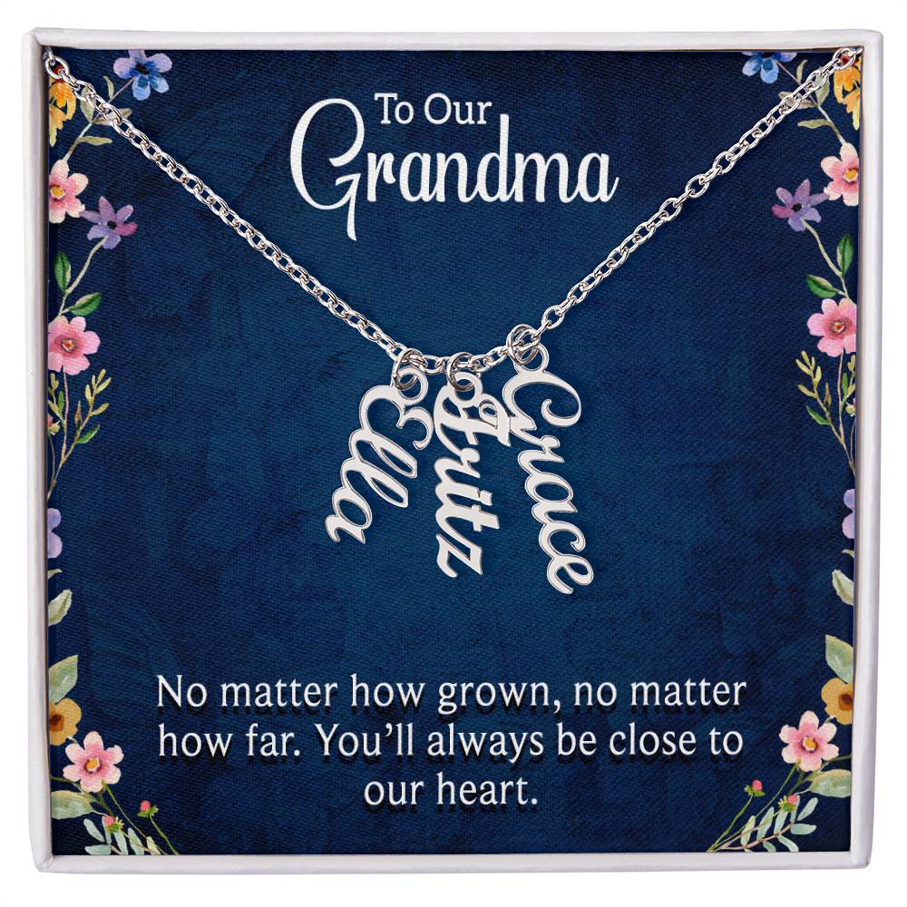 Multi Vertical Name Necklace - For Our Grandma You'll Always Be Close To Our Heart