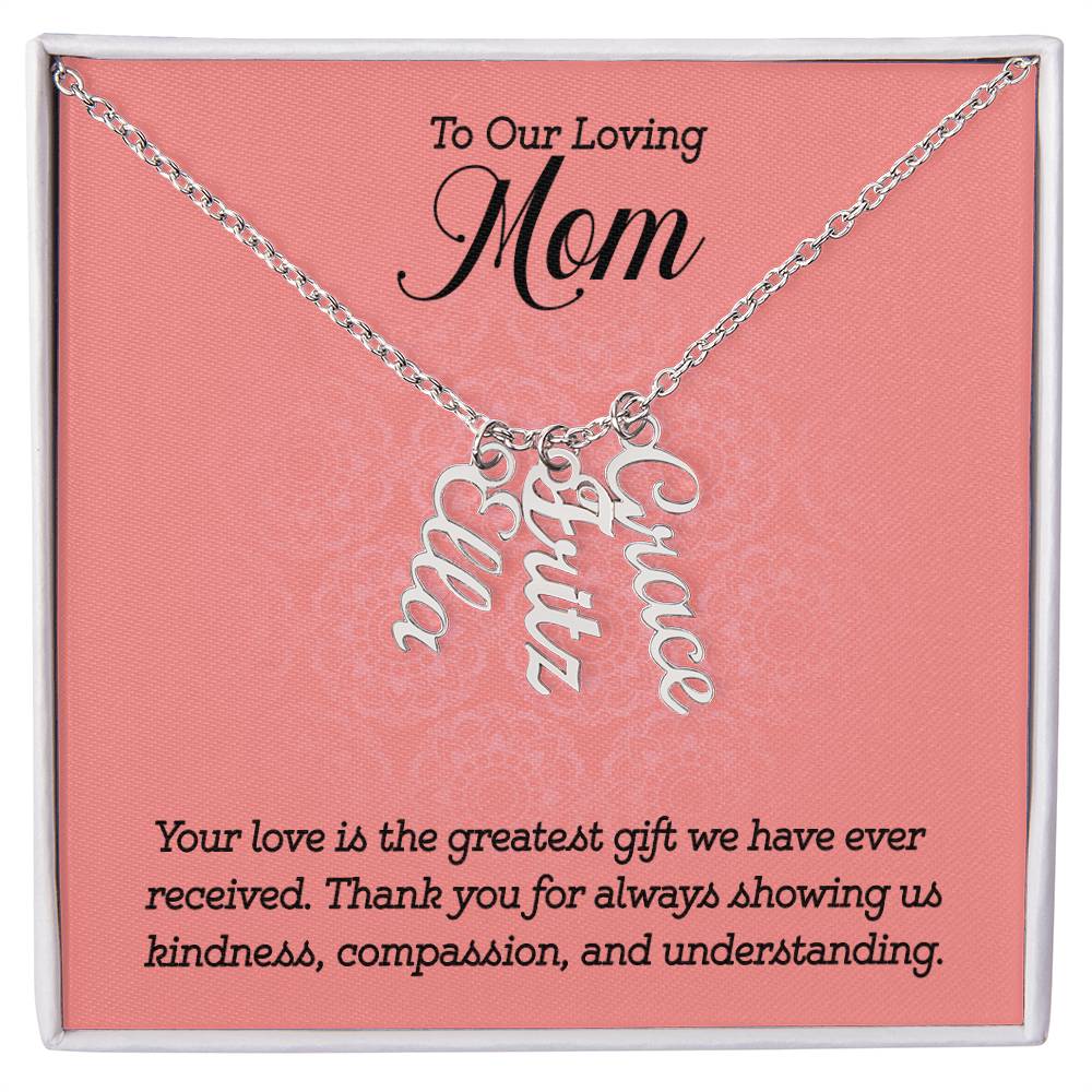 Multi Vertical Name Necklace - For Our Loving Mom Your Love Is The Greatest Gift