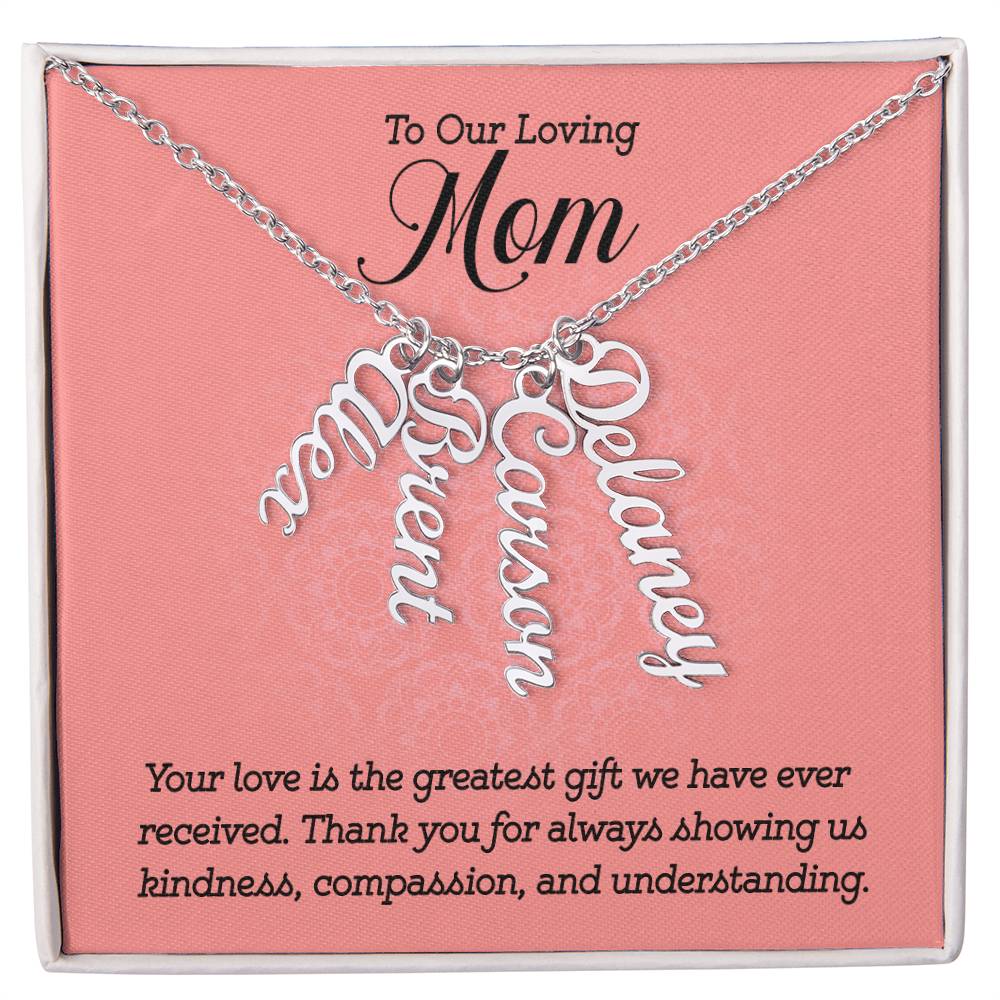 Multi Vertical Name Necklace - For Our Loving Mom Your Love Is The Greatest Gift