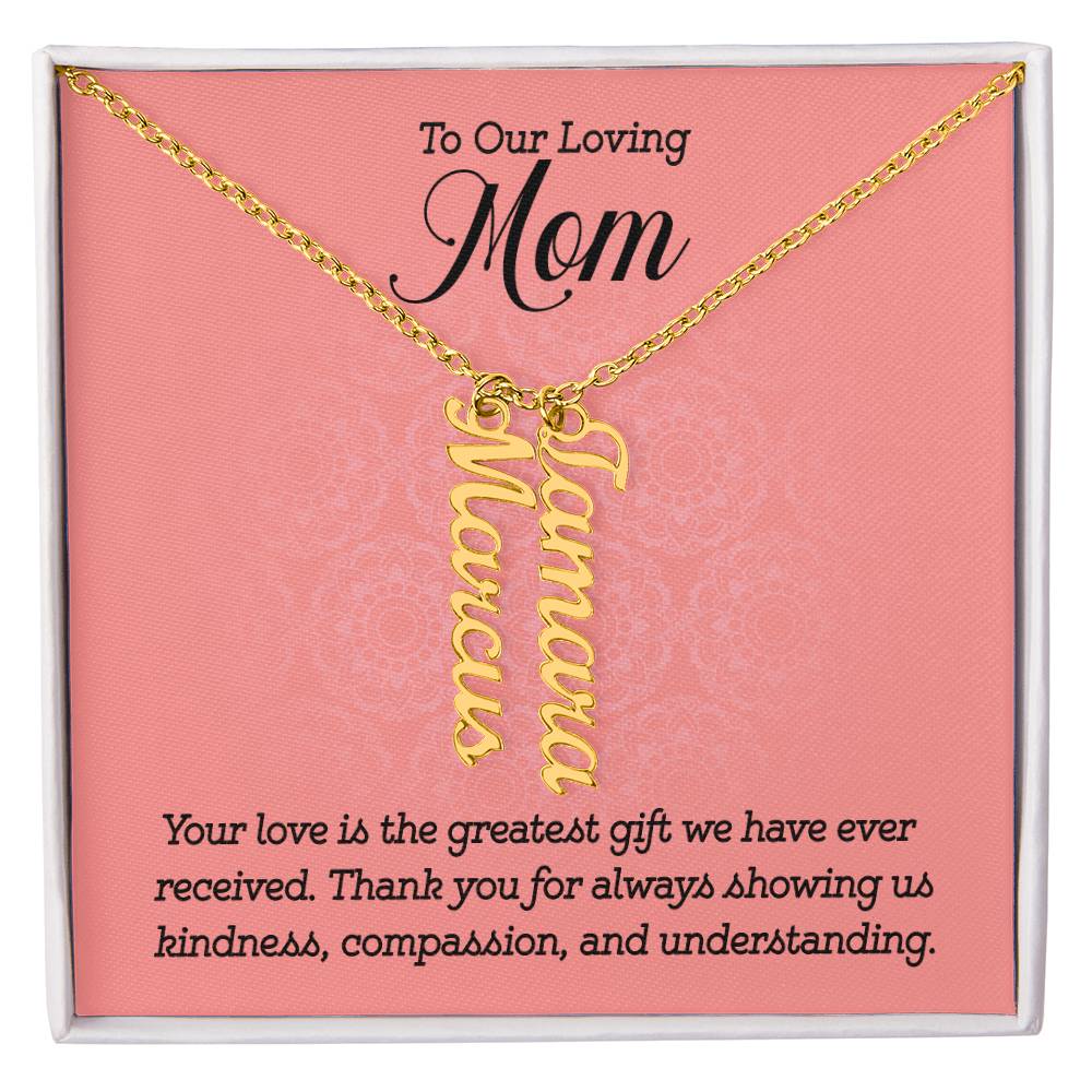 Multi Vertical Name Necklace - For Our Loving Mom Your Love Is The Greatest Gift