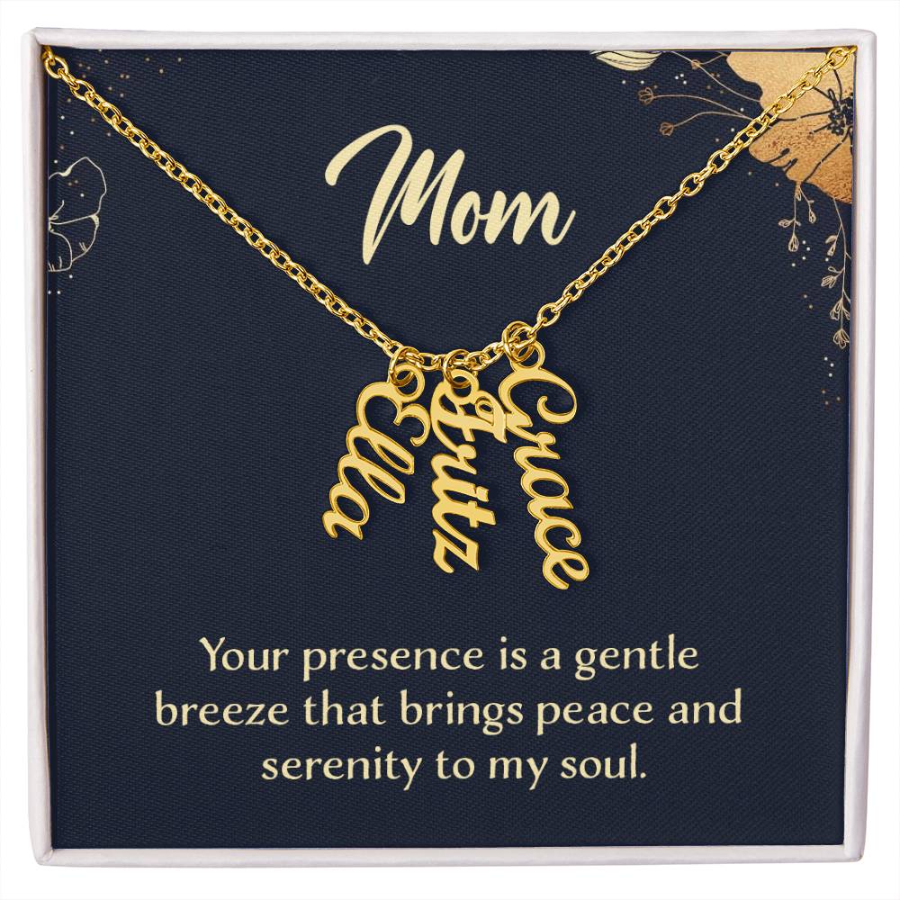 Multi Vertical Name Necklace - For Mom Your Presence Is A Gentle Breeze