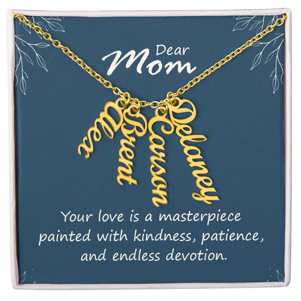Multi Vertical Name Necklace - For Mom Your Love Is A Masterpiece