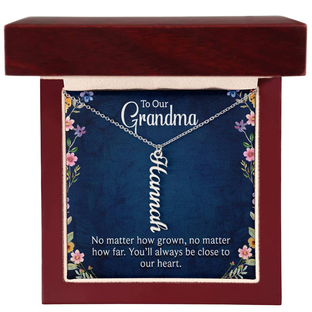 Multi Vertical Name Necklace - For Our Grandma You'll Always Be Close To Our Heart