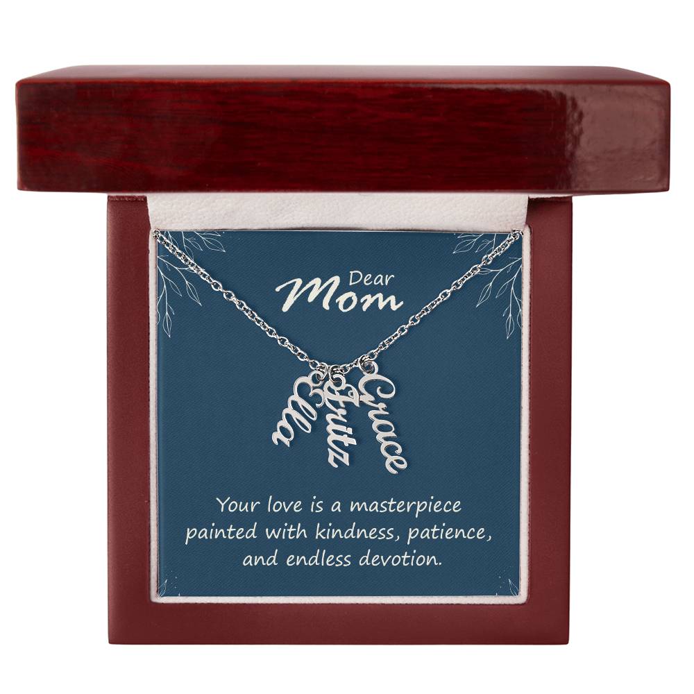 Multi Vertical Name Necklace - For Mom Your Love Is A Masterpiece
