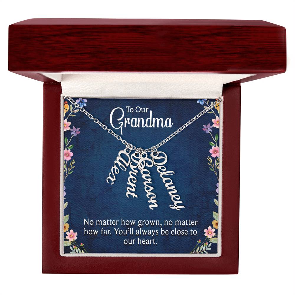 Multi Vertical Name Necklace - For Our Grandma You'll Always Be Close To Our Heart