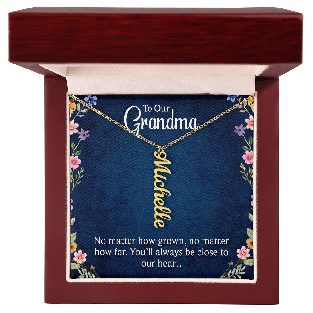 Multi Vertical Name Necklace - For Our Grandma You'll Always Be Close To Our Heart