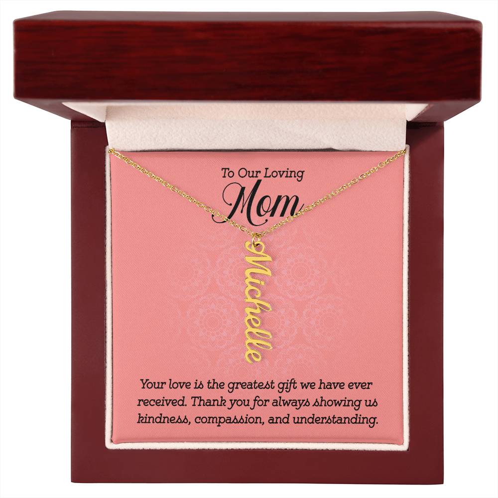 Multi Vertical Name Necklace - For Our Loving Mom Your Love Is The Greatest Gift
