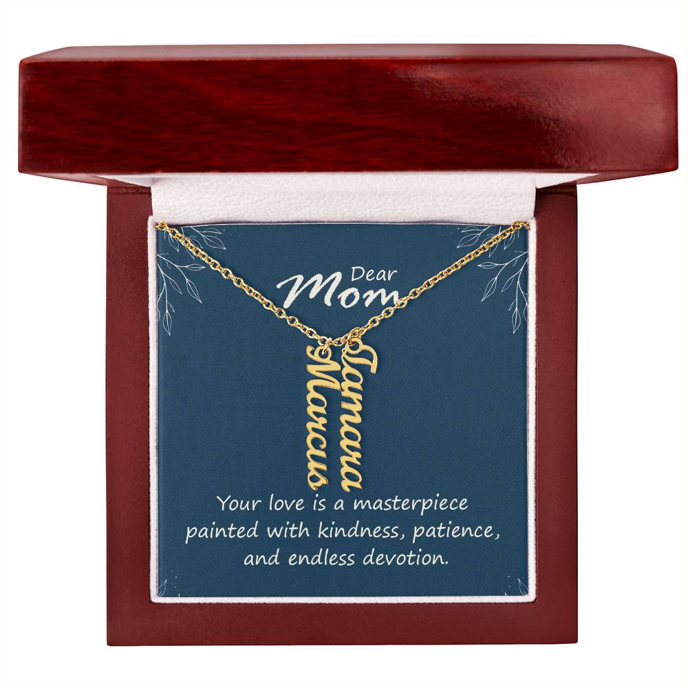 Multi Vertical Name Necklace - For Mom Your Love Is A Masterpiece