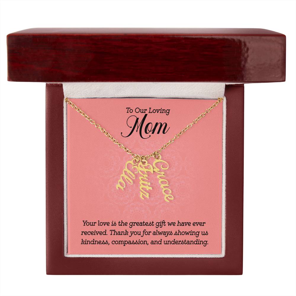 Multi Vertical Name Necklace - For Our Loving Mom Your Love Is The Greatest Gift