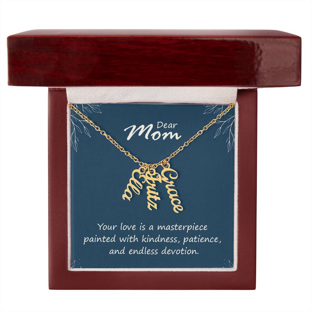 Multi Vertical Name Necklace - For Mom Your Love Is A Masterpiece
