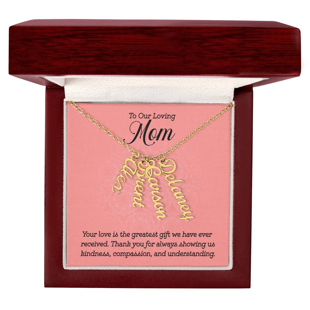 Multi Vertical Name Necklace - For Our Loving Mom Your Love Is The Greatest Gift