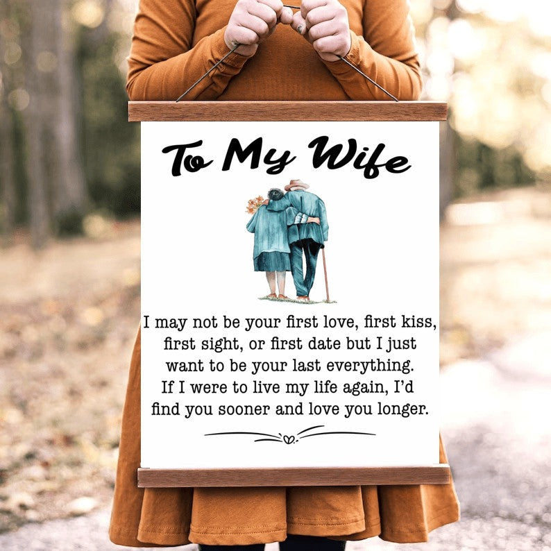 To My Wife Hanging Canvas - I May Not Be Your First Love