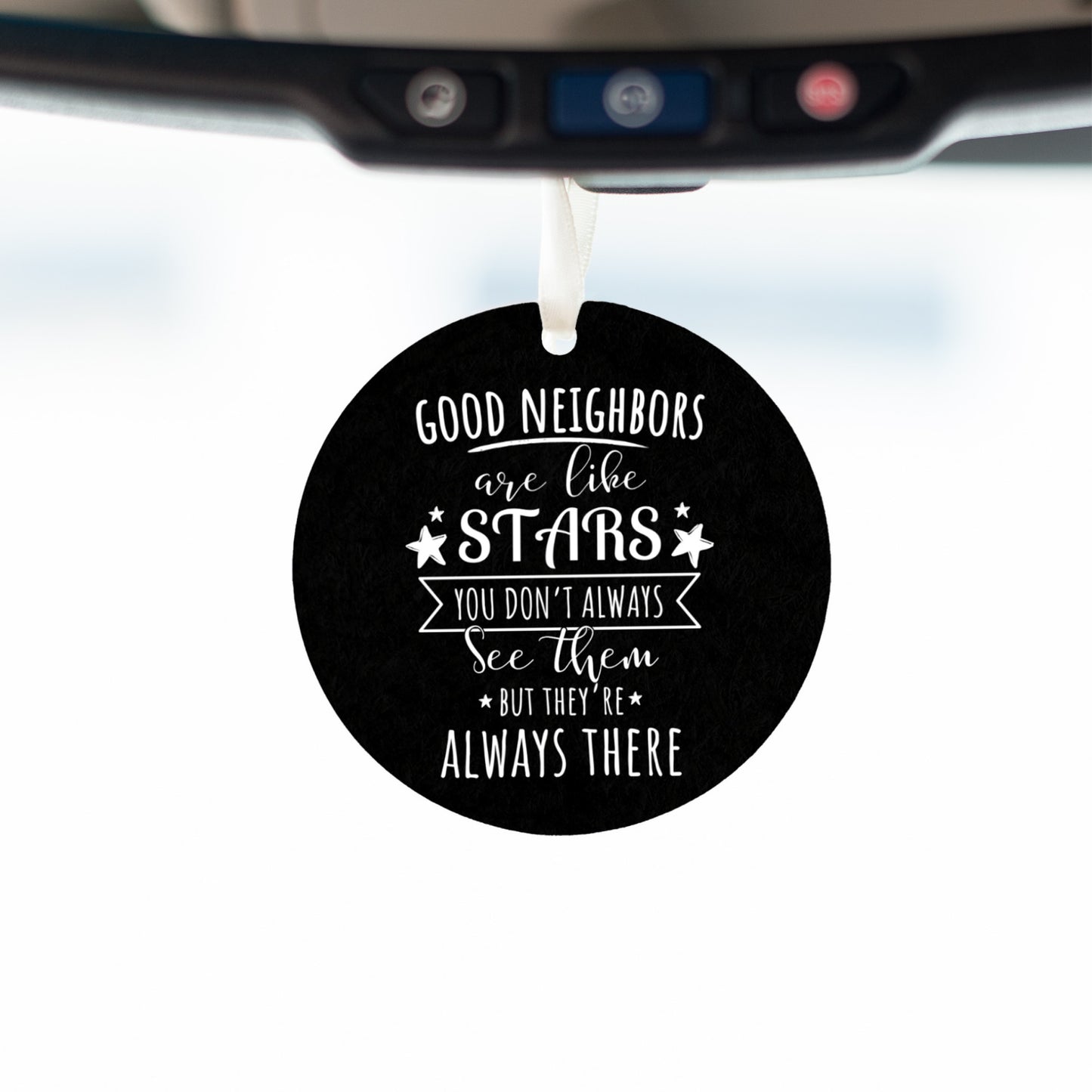 Good Neighbors are like Stars - Car Ornament